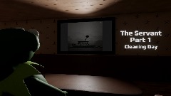 The Servant Part 1: Cleaning Day