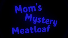 Mom's Mystery Meatloaf