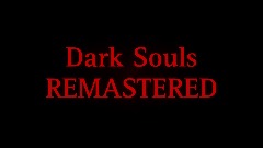 Dark Souls REMASTERED (REMAKE)