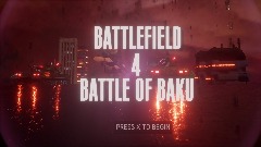 BATTLEFIELD 4: BATTLE OF BAKU