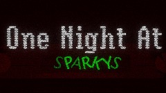One Night At Sparky's (WIP)
