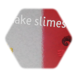 *<term> Ay| make Slimes*