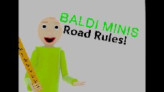 Baldi Minis 1: Road Rules!