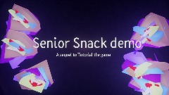 Senior Snack demo: the sequel to the tutorial the game