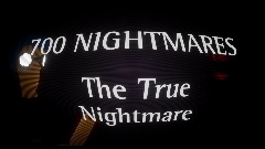 700 NIGHTMARES: The True Nightmare