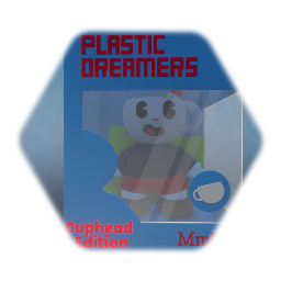 PLASTIC DREAMERS |Cuphead EDITION
