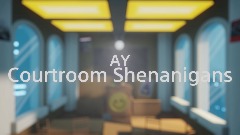 AY | Courtroom Shenanigans [REVIVED]