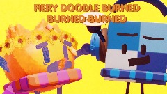 FIERY DOODLE BURNED BURNED BURNED