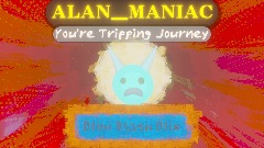 Alan - You're Tripping Journey Mini Mash Mix