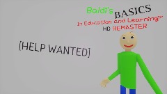 Baldis basics HD Remaster [HELP WANTED]