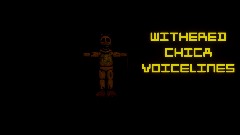 WITHERED CHICA VOICELINES