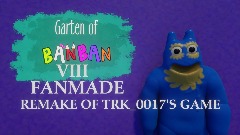 (SOON) Garten of Banban 8 fanmade (Remake of trk_0017's game)