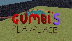 Gumbi’s playplace!