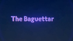 The Baguettar