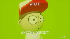 ANTONY DOESN'T DIE