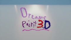 Dreams Paint 3D