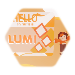 HELLO MY NAME IS *Lumi*