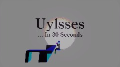 Ulysses ... In 30 Seconds