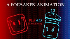 A FORSAKEN ANIMATION - PLEAD (but its bad)