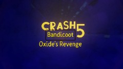 Crash Bandicoot 5: Oxide's Revenge Play Test