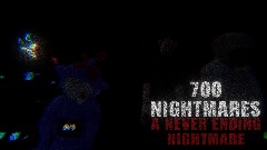 700 NIGHTMARES: A Never Ending Nightmare