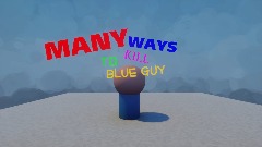 MANY WAYS TO KILL BLUE GUY