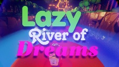 Lazy River of Dreams