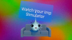 Watch Your Imp Simulator