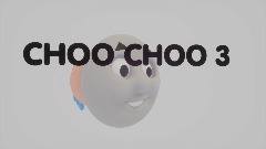 CHOO CHOO 3
