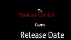 Madness Combat Release Date