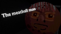 [THE MEATBALL MAN]
