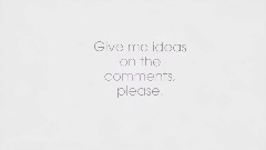 Give me ideas, please