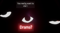 You really want to start Drama?