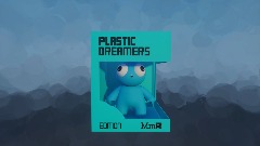 Plastic Dreamers - Dumb Guy Edition