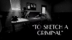 TO SKETCH A CRIMINAL