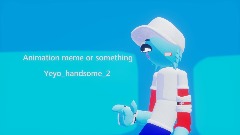 Animation meme or something (OLD DONT PLAY)