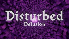 Disturbed Delusion