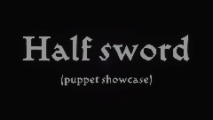 *Physics based (Half Sword) Puppet Showcase*