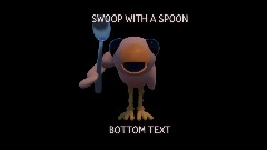 Swoop with a Spoon