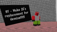 AY - Make JX's replacement for Demise!