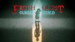 Fetch Quest : Cursed World (DEMO)