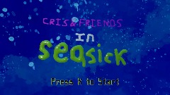 Cris & Friends in Sea Sick