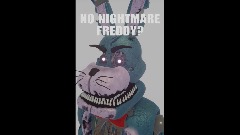 NO NIGHTMARE FREDDY?