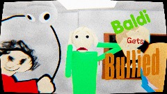 Baldi Gets Bullied