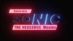 Basically Sonic the hedgehog Movies