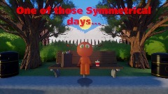 One of those Symmetrical days...