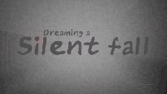 - Dreaming a Silent Fall -