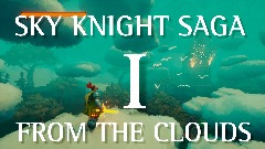 Sky Knight Saga I: From The Clouds