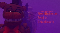 Five Nights at Fred e. GrizzBear's