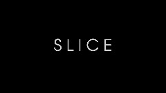 s l i c e !